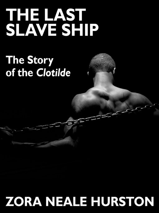 Title details for The Last Slave Ship by Zora Neale Hurston - Available